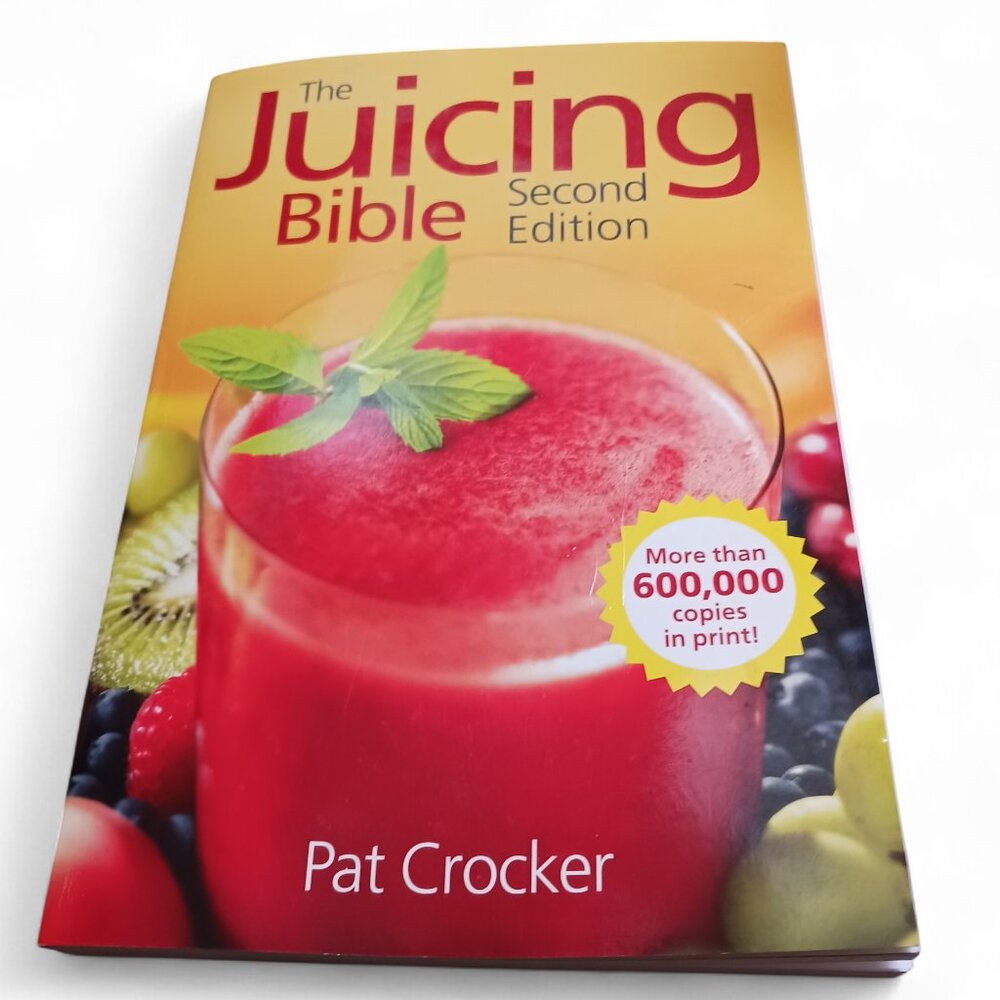 The Juicing Bible by Pat Crocker – Revised Edition – NEW –350+ Recipes, Natural